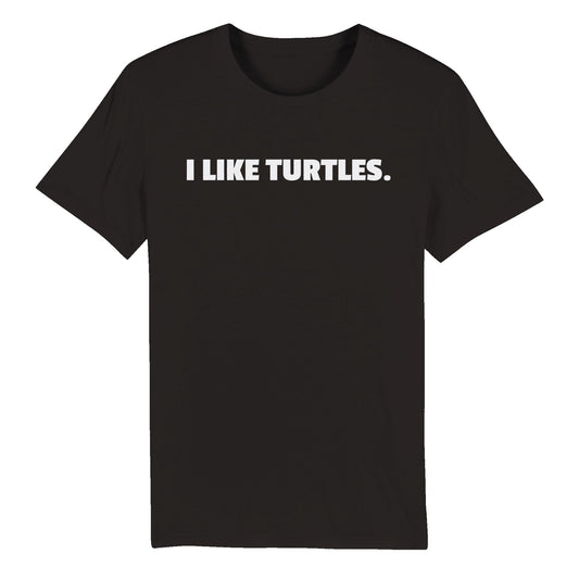 I Like Turtles Organic Unisex Crewneck T-shirt